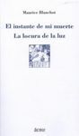EL INSTANTE DE MI MUERTE ; LA LOCURA DE LA LUZ