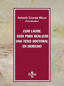 Cum Laude. Guía para Realizar una Tesis Doctoral en Derecho