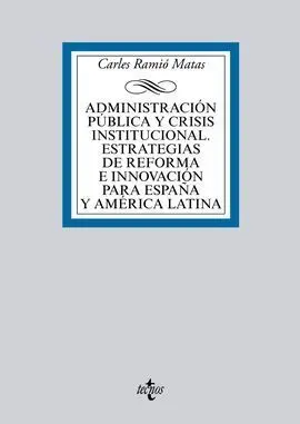 Administración Pública y Crisis Institucional. Estrategias de Reforma e Innovaci