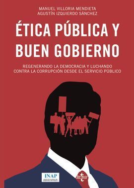 ÉTICA Y BUEN GOBIERNO: REGENERANDO LA DEMOCRACIA Y LUCHANDO CONTRA LA CORRUPCIÓN
