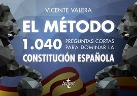 EL MÉTODO. 1040 PREGUNTAS CORTAS PARA DOMINAR LA CONSTITUCIÓN ESPAÑOLA