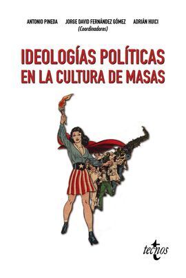 IDEOLOGÍAS POLÍTICAS EN LA CULTURA DE MASAS