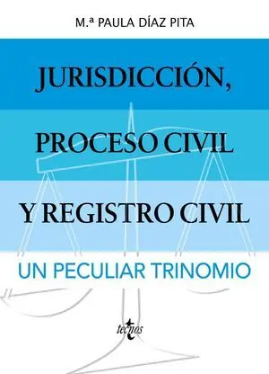 Jurisdicción, Proceso Civil y Registro Civil: un Peculiar Trinomio.