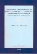 Comentario Al Libro de Aristóteles Sobre la Generación y la Corrupción los Principios de la Naturale