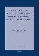 La Ley Natural Como Fundamento Moral y Jurídico en Domingo de Soto