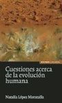 CUESTIONES ACERCA DE LA EVOLUCIÓN HUMANA