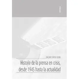 Historia de la Prensa en Crisis, Desde 1945 Hasta la Actualidad