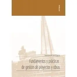 Fundamentos y Prácticas de Gestión de Proyectos y Obras