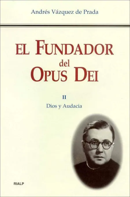 El Fundador el Opus Dei 2 : Dios y Audacia