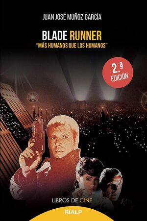 BLADE RUNNER. «MÁS HUMANOS QUE LOS HUMANOS»