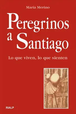 Peregrinos a Santiago. Lo que Viven, lo que Sienten