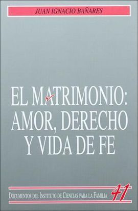 EL MATRIMONIO: AMOR, DERECHO Y VIDA DE FE