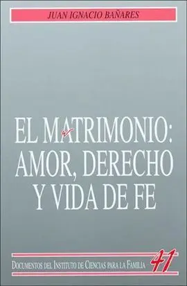 El Matrimonio: Amor, Derecho y Vida de Fe