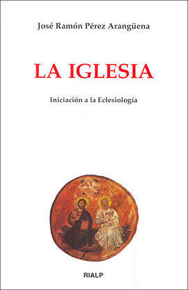 LA IGLESIA. INICIACIÓN A LA ECLESIOLOGÍA