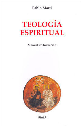 TEOLOGÍA ESPIRITUAL. MANUAL DE INICIACIÓN