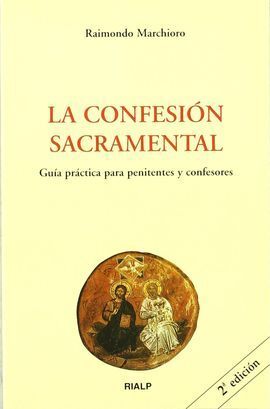 LA CONFESIÓN SACRAMENTAL. GUÍA PRÁCTICA PARA PENITENTES Y CONFESORES