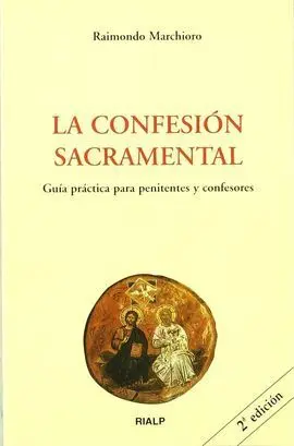 La Confesión Sacramental. Guía Práctica para Penitentes y Confesores