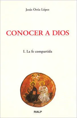 Conocer a Dios. I. La Fe Compartida
