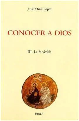 Conocer a Dios. Iii. La Fe Vivida