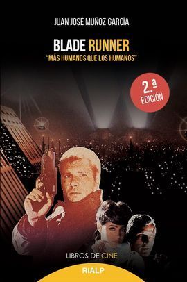 BLADE RUNNER. «MÁS HUMANOS QUE LOS HUMANOS»