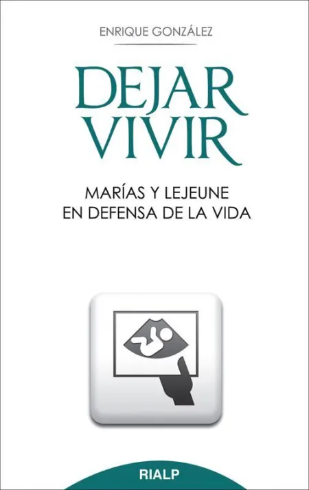 Dejar Vivir. Marías y Lejeune en Defensa de la Vida