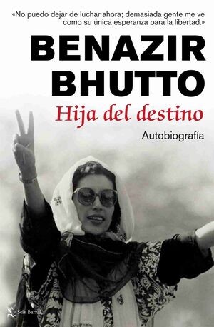 BENAZIR BHUTTO. HIJA DE ORIENTE