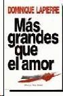 MÁS GRANDES QUE EL AMOR