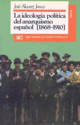 LA IDEOLOGÍA POLÍTICA DEL ANARQUISMO ESPAÑOL (1868