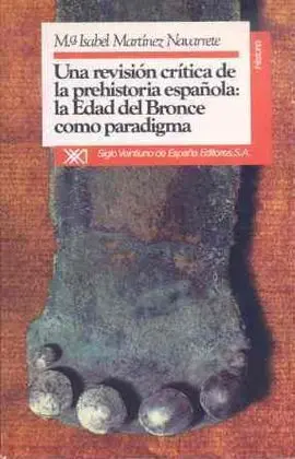 Revisión Crítica de la Prehistoria Española, una : Edad del Bronce...