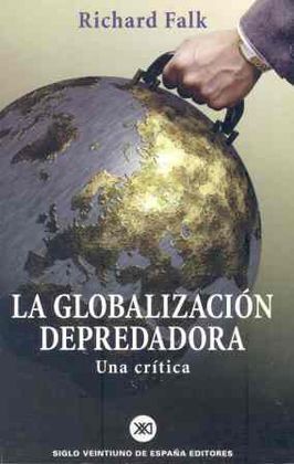 LA GLOBALIZACION DEPREDADORA UNA CRITICA