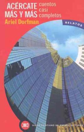 ACÉRCATE MÁS Y MÁS : CUENTOS CASI COMPLETOS