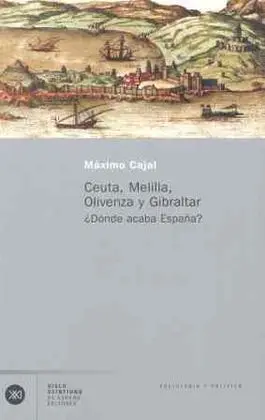 Ceuta, Melilla, Olivenza y Gibraltar. Donde Acaba
