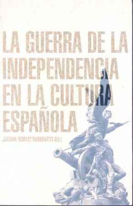 LA GUERRA DE LA INDEPENDENCIA EN LA CULTURA ESPAÑO