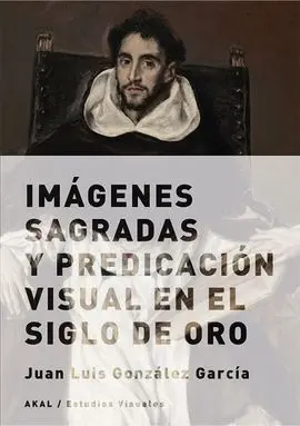 Imagenes Sagradas y Predicacion Visual en el Siglo de Oro