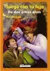 Juega con tu Hijo de Dos a Tres Años