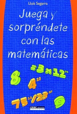 JUEGA Y SORPRÉNDETE CON LAS MATEMÁTICAS
