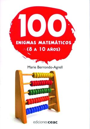 100 ENIGMAS MATEMÁTICOS (8 A 10 AÑOS)