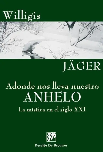 A Donde nos Lleva nuestro Anhelo: la Mística del Siglo Xxi