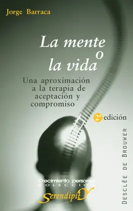 La Mente o la Vida. Una Aproximación a la Terapia de Aceptación y Compromiso
