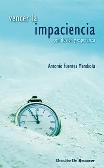 Vencer la Impaciencia con Ilusión y Esperanza