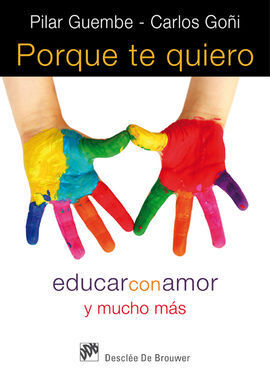 POR QUE TE QUIERO. EDUCAR CON AMOR Y MUCHO MAS