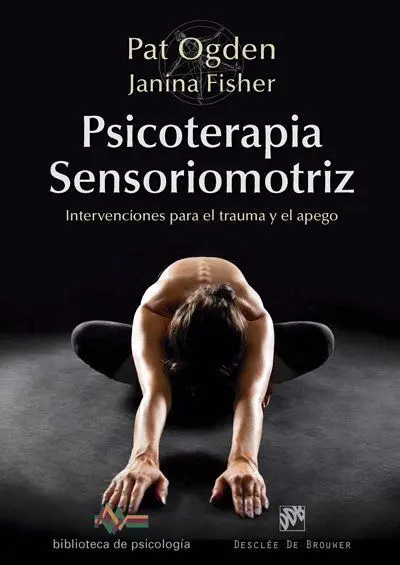Psicoterapia Sensoriomotriz. Intervenciones para el Trauma y el Apego