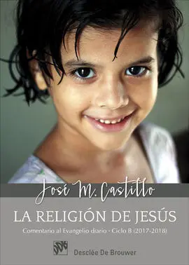 La Religión de Jesús. Comentarios Al Evangelio Diario Ciclo B (2017-2018)