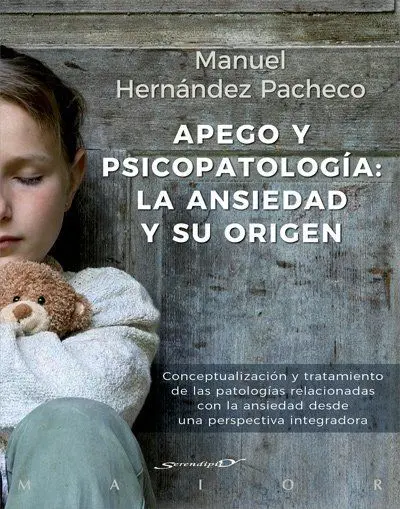 Apego y Psicopatología: la Ansiedad y Su Origen. Conceptualización y Tratamiento