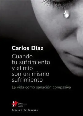 Cuando tu Sufrimiento y el mío Son un Mismo Sufrimiento. La Vida Como Sanación C