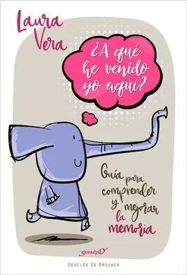 ¿A qué He Venido yo Aquí? Guía para Comprender y Mejorar la Memoria