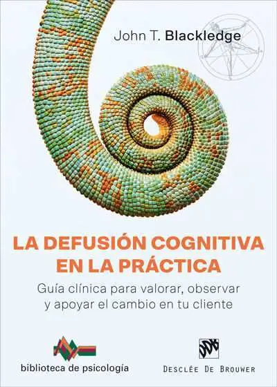 La Defusión Cognitiva en la Práctica. Guía Clínica para Valorar, Observar y Apoy