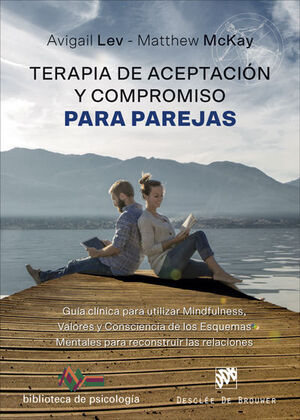 TERAPIA DE ACEPTACIÓN Y COMPROMISO PARA PAREJAS. GUÍA CLÍNICA PARA UTILIZAR MIND