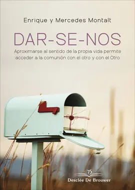 Dar-Se-Nos. Aproximarse Al Sentido de la Propia Vida Permite Acceder a la Comuni
