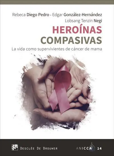 Heroínas Compasivas. La Vida Como Supervivientes de Cáncer de Mama